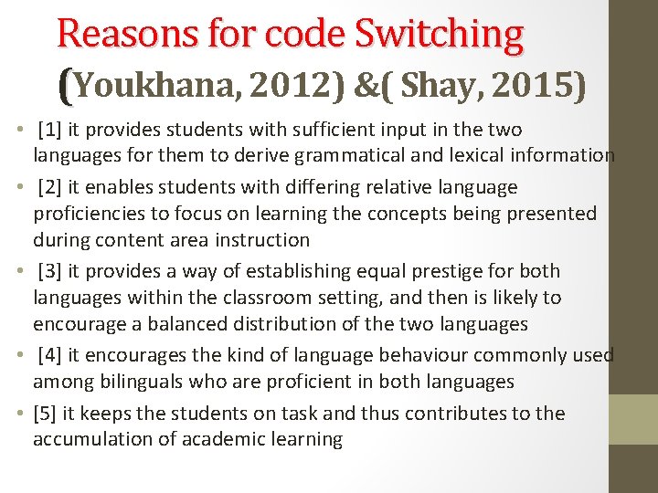Reasons for code Switching (Youkhana, 2012) &( Shay, 2015) • [1] it provides students