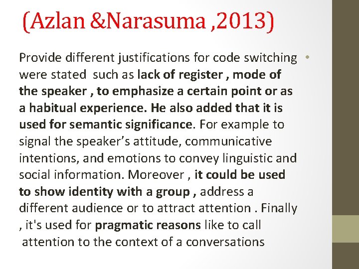 (Azlan &Narasuma , 2013) Provide different justifications for code switching • were stated such