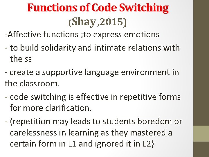 Functions of Code Switching (Shay , 2015) -Affective functions ; to express emotions -