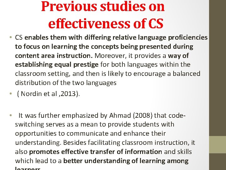 Previous studies on effectiveness of CS • CS enables them with differing relative language