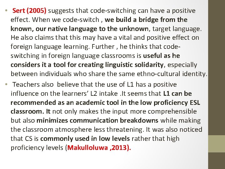  • Sert (2005) suggests that code-switching can have a positive effect. When we