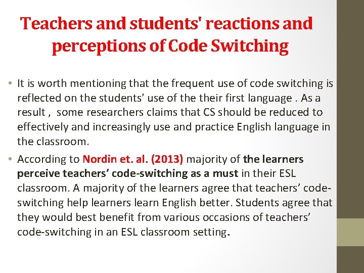 Teachers and students' reactions and perceptions of Code Switching • It is worth mentioning