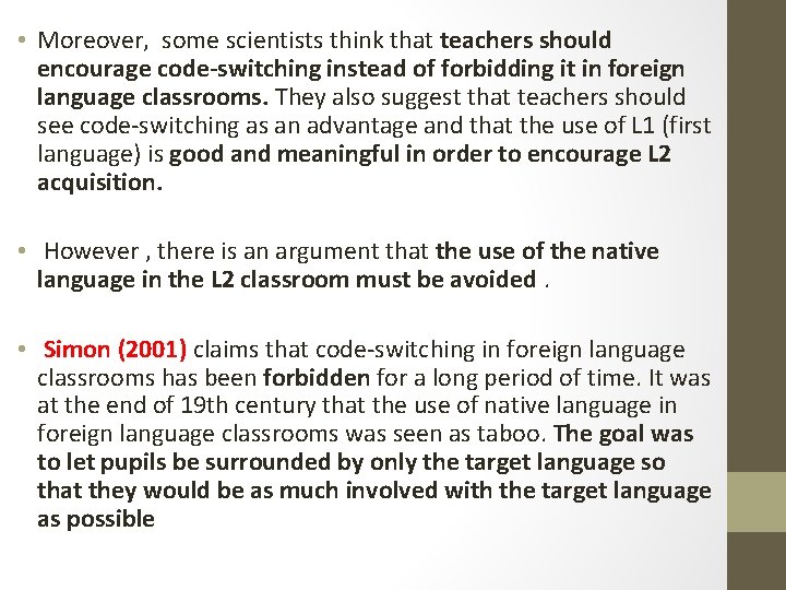  • Moreover, some scientists think that teachers should encourage code-switching instead of forbidding