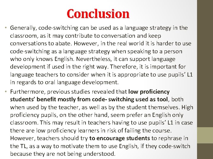 Conclusion • Generally, code-switching can be used as a language strategy in the classroom,