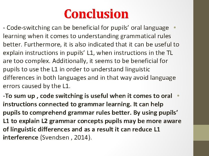 Conclusion - Code-switching can be beneficial for pupils’ oral language • learning when it