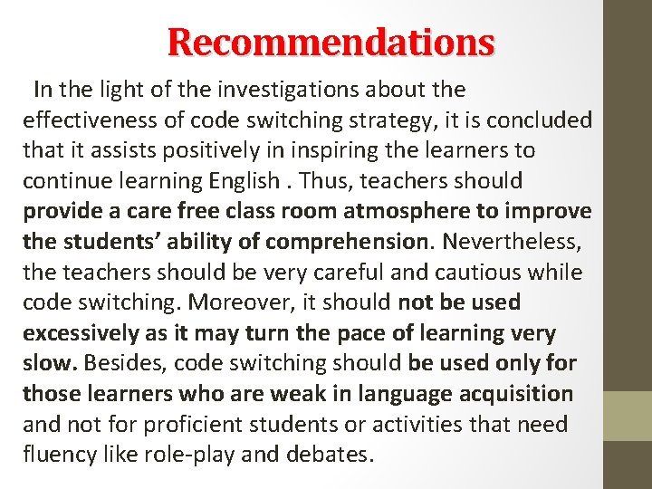 Recommendations In the light of the investigations about the effectiveness of code switching strategy,