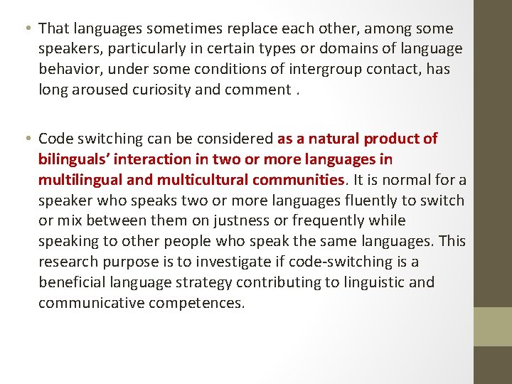  • That languages sometimes replace each other, among some speakers, particularly in certain