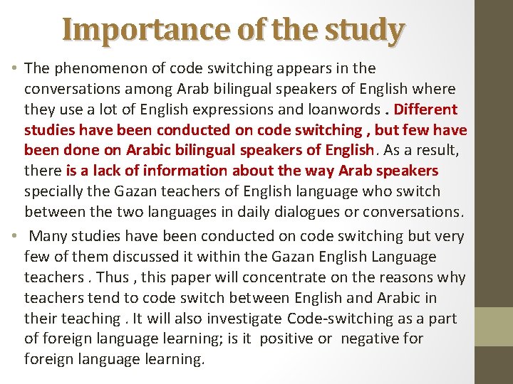 Importance of the study • The phenomenon of code switching appears in the conversations
