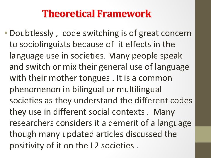Theoretical Framework • Doubtlessly , code switching is of great concern to sociolinguists because