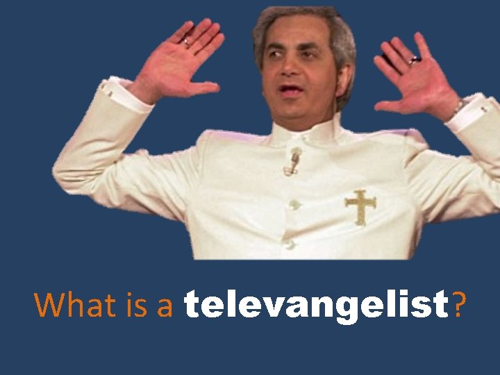 What is a televangelist? 