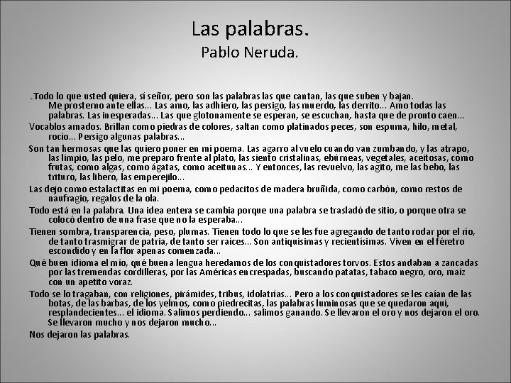 Las palabras. Pablo Neruda. Todo lo que usted quiera, sí señor, pero son las