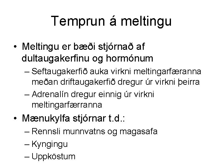 Temprun á meltingu • Meltingu er bæði stjórnað af dultaugakerfinu og hormónum – Seftaugakerfið