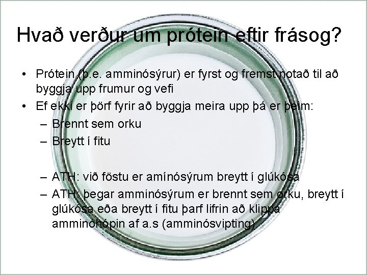 Hvað verður um prótein eftir frásog? • Prótein (þ. e. amminósýrur) er fyrst og