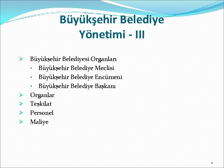 Büyükşehir Belediye Yönetimi - III Ø Ø Ø Büyükşehir Belediyesi Organları • Büyükşehir Belediye