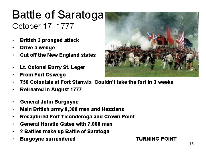 Battle of Saratoga October 17, 1777 • • • British 2 pronged attack Drive