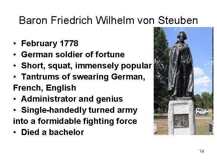 Baron Friedrich Wilhelm von Steuben • February 1778 • German soldier of fortune •