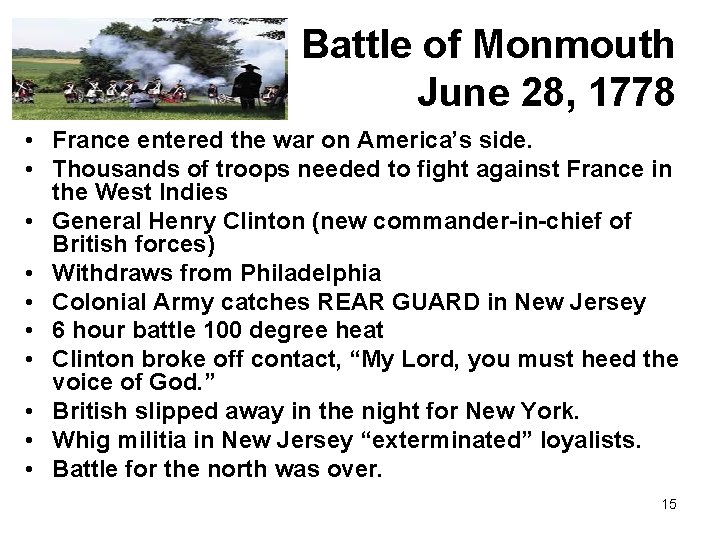 Battle of Monmouth June 28, 1778 • France entered the war on America’s side.