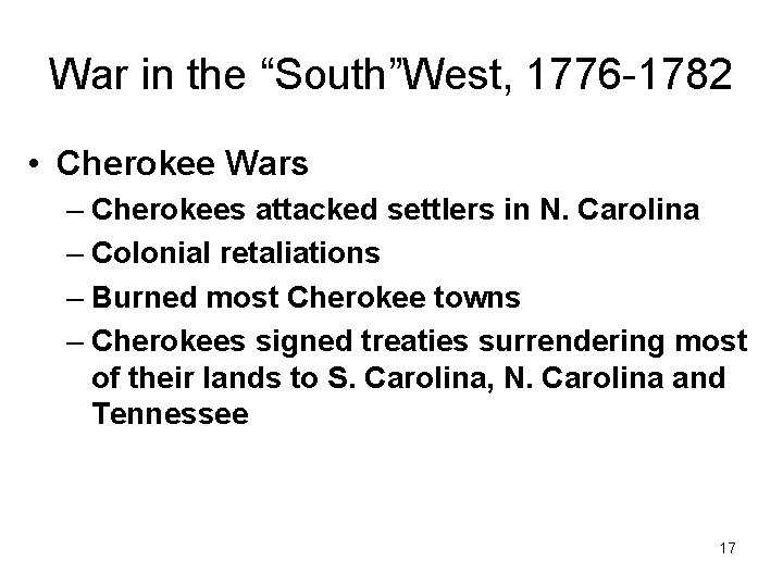 War in the “South”West, 1776 -1782 • Cherokee Wars – Cherokees attacked settlers in