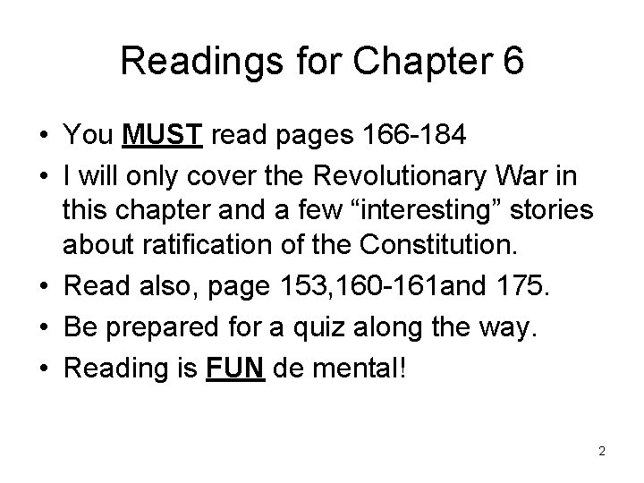 Readings for Chapter 6 • You MUST read pages 166 -184 • I will