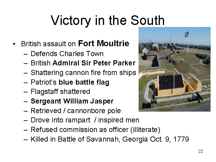 Victory in the South • British assault on Fort Moultrie – Defends Charles Town