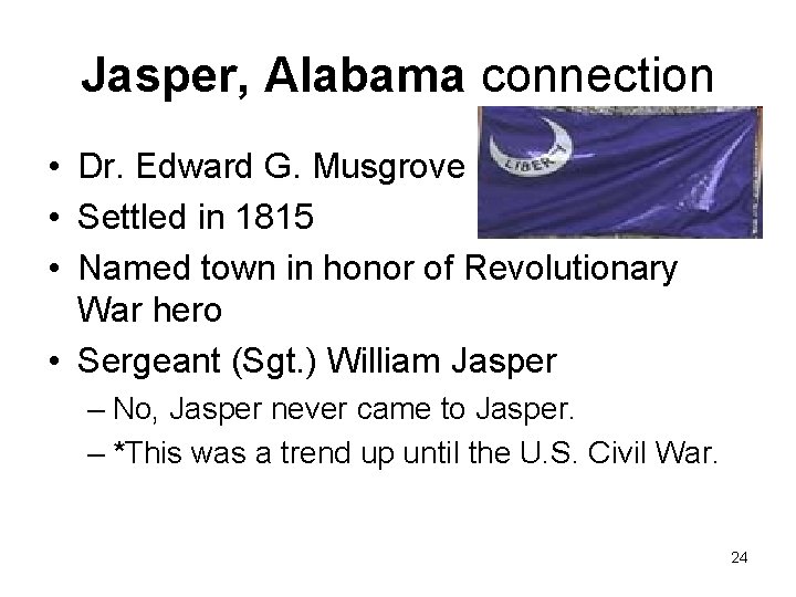 Jasper, Alabama connection • Dr. Edward G. Musgrove • Settled in 1815 • Named