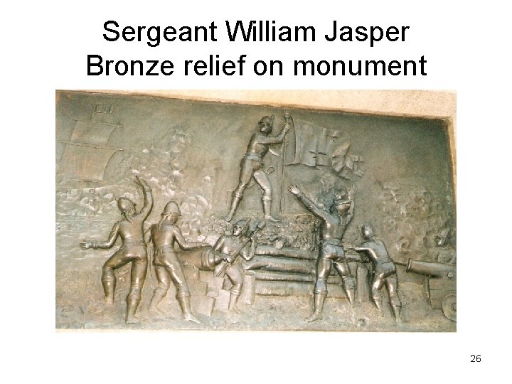 Sergeant William Jasper Bronze relief on monument 26 