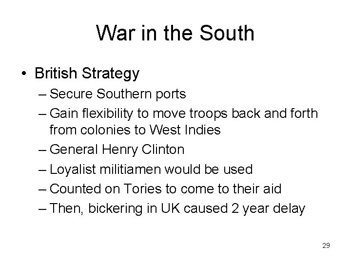 War in the South • British Strategy – Secure Southern ports – Gain flexibility