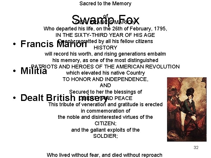 Sacred to the Memory Swamp Fox of GEN. FRANCIS MARION Who departed his life,