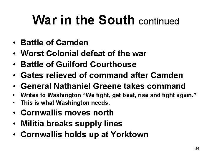 War in the South continued • • • Battle of Camden Worst Colonial defeat