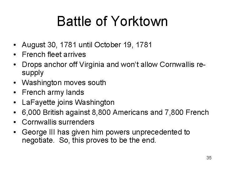 Battle of Yorktown • August 30, 1781 until October 19, 1781 • French fleet