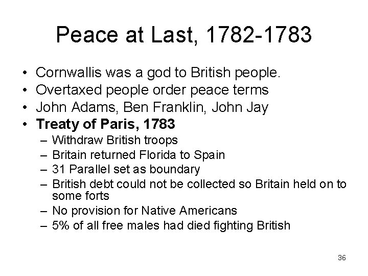 Peace at Last, 1782 -1783 • • Cornwallis was a god to British people.