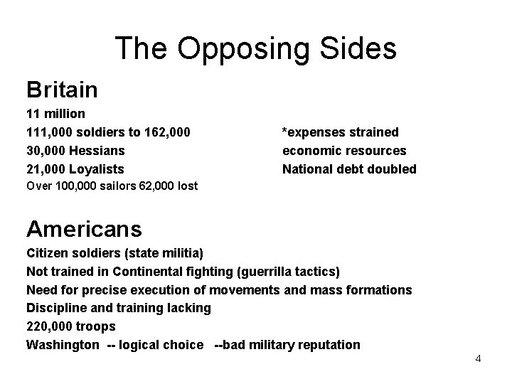 The Opposing Sides Britain 11 million 111, 000 soldiers to 162, 000 30, 000