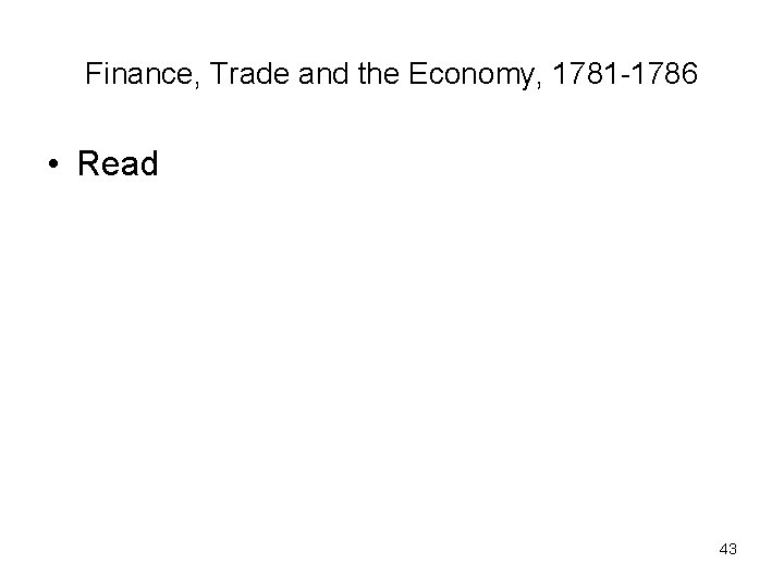 Finance, Trade and the Economy, 1781 -1786 • Read 43 