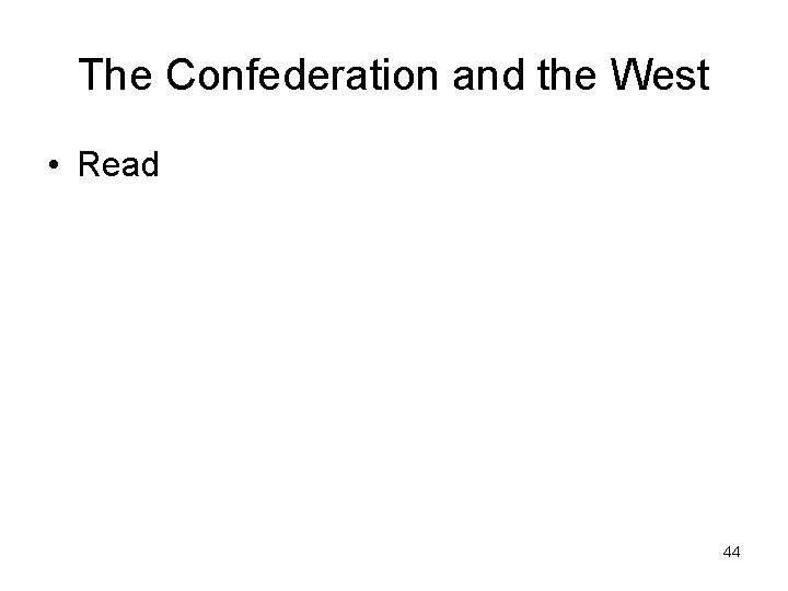 The Confederation and the West • Read 44 