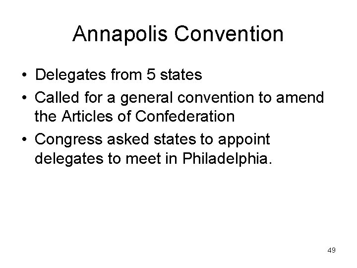 Annapolis Convention • Delegates from 5 states • Called for a general convention to