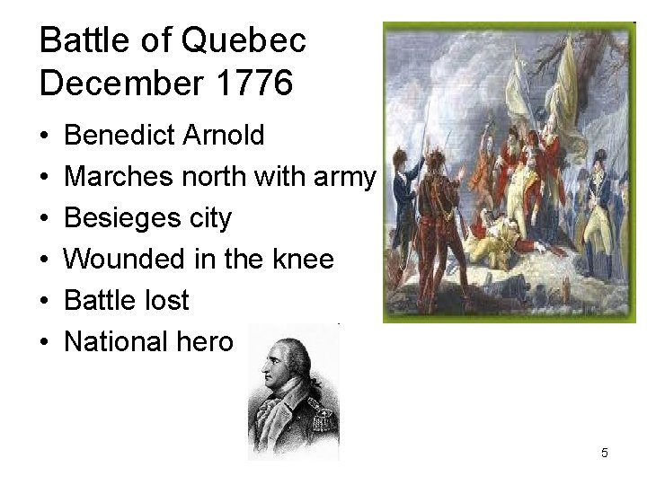 Battle of Quebec December 1776 • • • Benedict Arnold Marches north with army