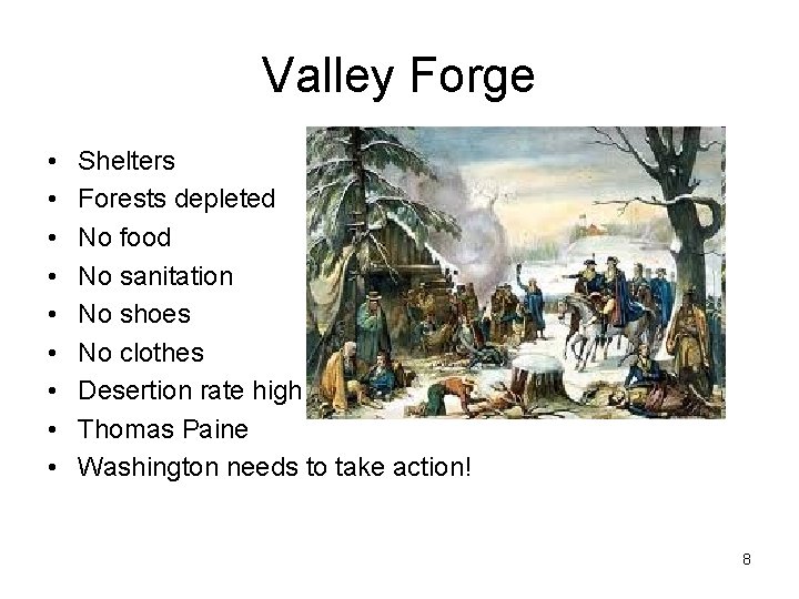 Valley Forge • • • Shelters Forests depleted No food No sanitation No shoes