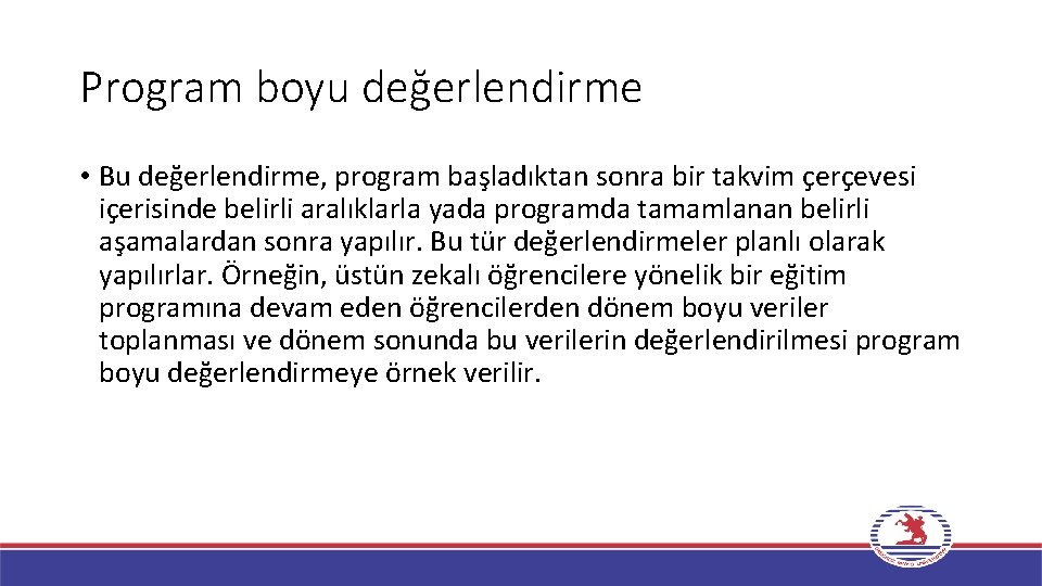 Program boyu değerlendirme • Bu değerlendirme, program başladıktan sonra bir takvim çerçevesi içerisinde belirli