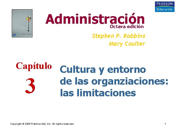 Administración Octava edición Stephen P. Robbins Mary Coulter Capítulo Cultura y entorno de las