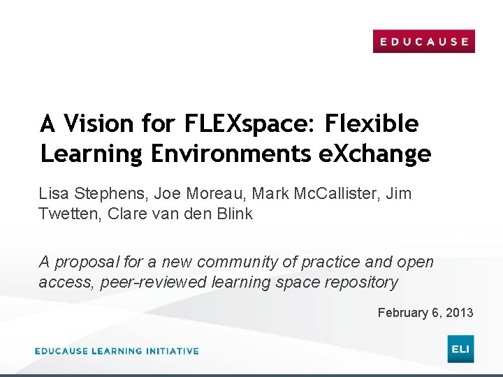 A Vision for FLEXspace: Flexible Learning Environments e. Xchange Lisa Stephens, Joe Moreau, Mark