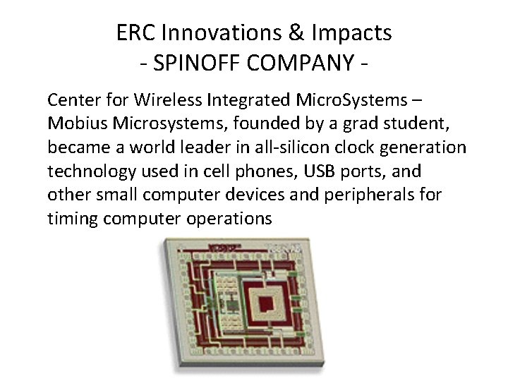 ERC Innovations & Impacts - SPINOFF COMPANY Center for Wireless Integrated Micro. Systems –