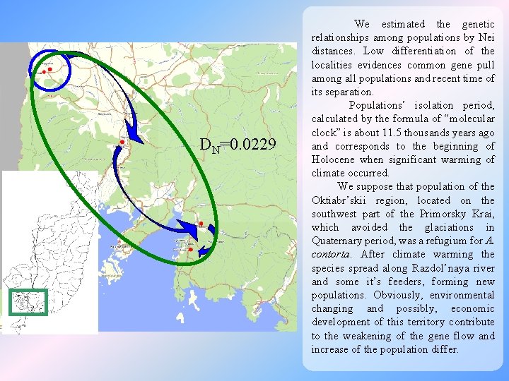 DN=0. 0229 We estimated the genetic relationships among populations by Nei distances. Low differentiation