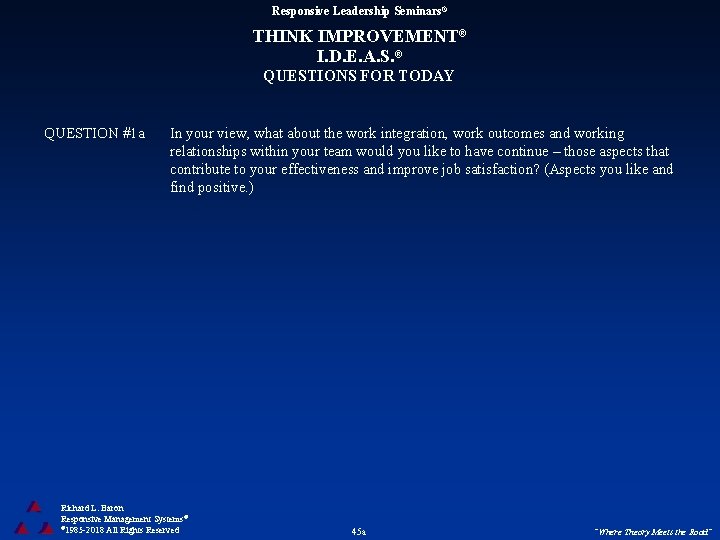 Responsive Leadership Seminars® THINK IMPROVEMENT® I. D. E. A. S. ® QUESTIONS FOR TODAY