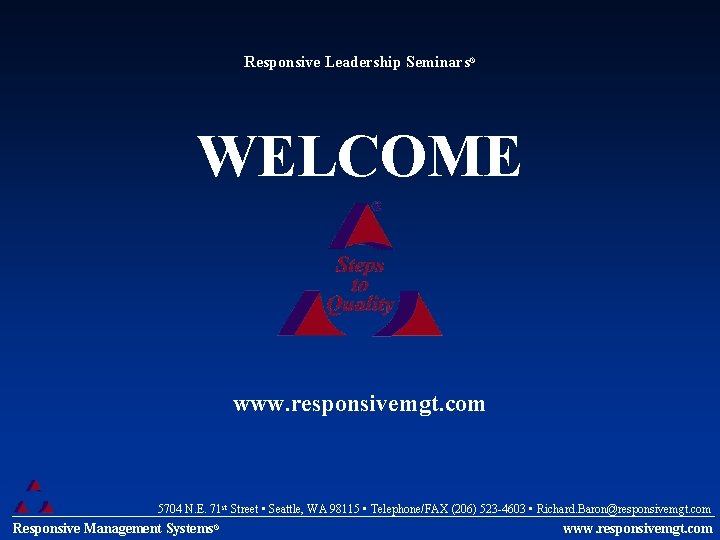 Responsive Leadership Seminars® WELCOME www. responsivemgt. com 5704 N. E. 71 st Street •