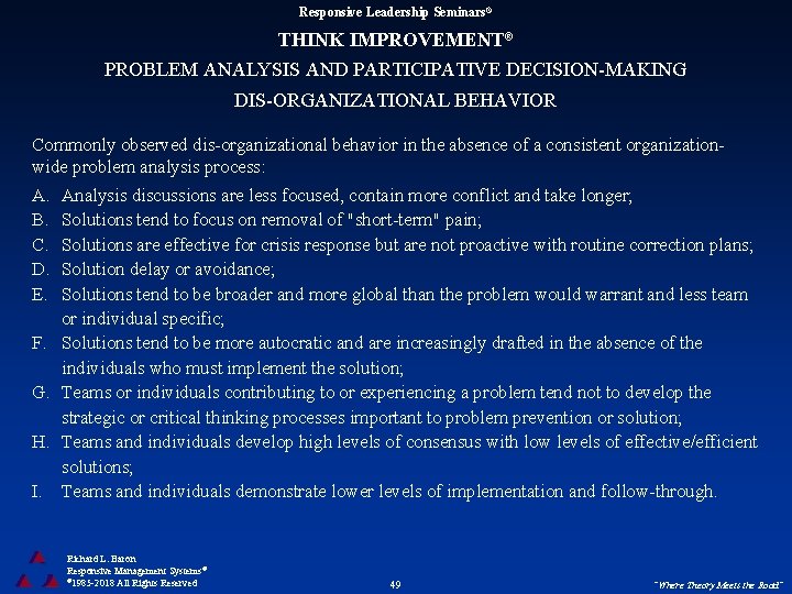 Responsive Leadership Seminars® THINK IMPROVEMENT® PROBLEM ANALYSIS AND PARTICIPATIVE DECISION-MAKING DIS-ORGANIZATIONAL BEHAVIOR Commonly observed