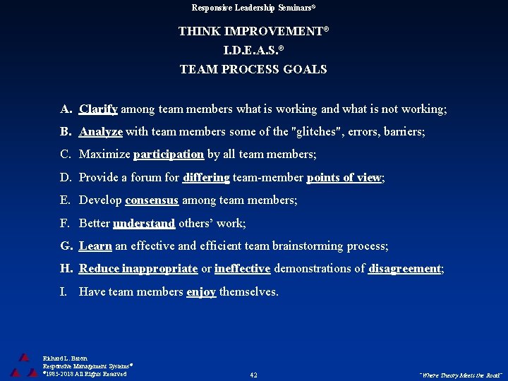 Responsive Leadership Seminars® THINK IMPROVEMENT® I. D. E. A. S. ® TEAM PROCESS GOALS