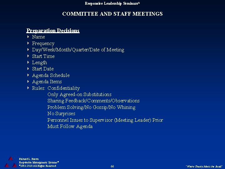 Responsive Leadership Seminars® COMMITTEE AND STAFF MEETINGS Preparation Decisions Name Frequency Day/Week/Month/Quarter/Date of Meeting