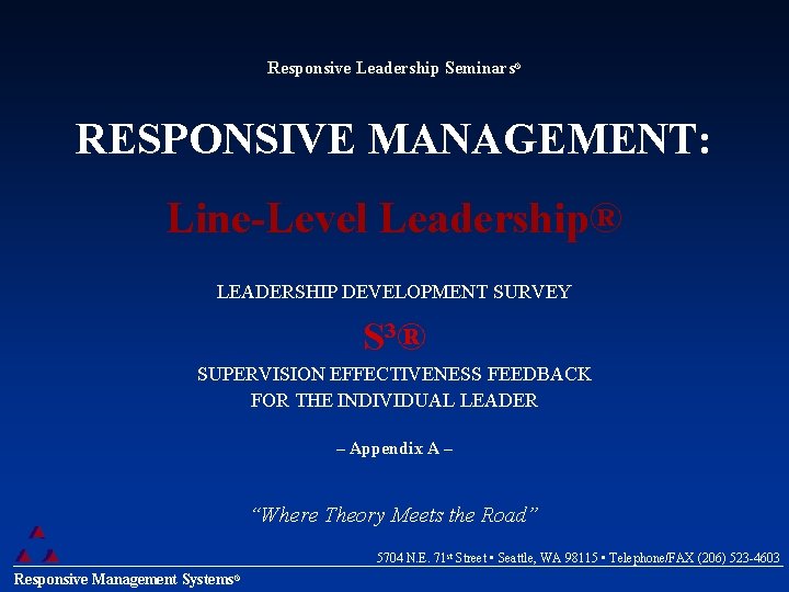 Responsive Leadership Seminars® RESPONSIVE MANAGEMENT: Line-Level Leadership® LEADERSHIP DEVELOPMENT SURVEY S³® SUPERVISION EFFECTIVENESS FEEDBACK