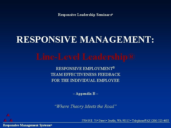 Responsive Leadership Seminars® RESPONSIVE MANAGEMENT: Line-Level Leadership® RESPONSIVE EMPLOYMENT® TEAM EFFECTIVENESS FEEDBACK FOR THE