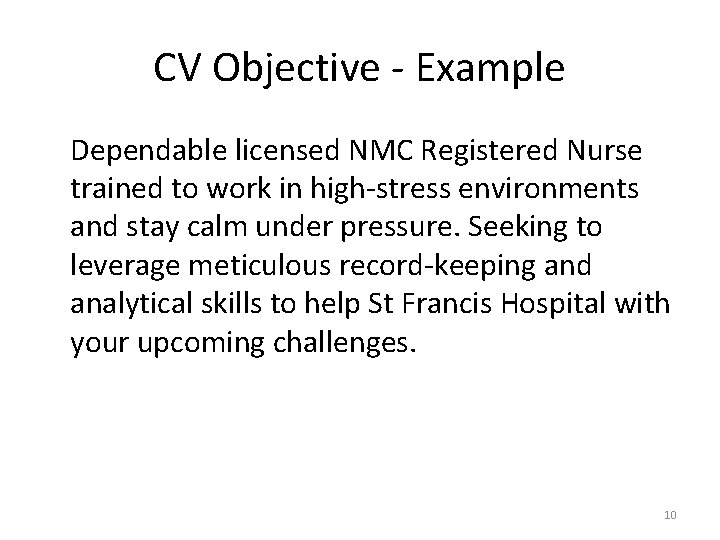 CV Objective - Example Dependable licensed NMC Registered Nurse trained to work in high-stress